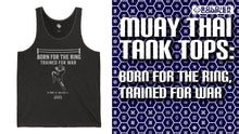 Muay Thai Tank Top: Born For The Ring, Trained for War