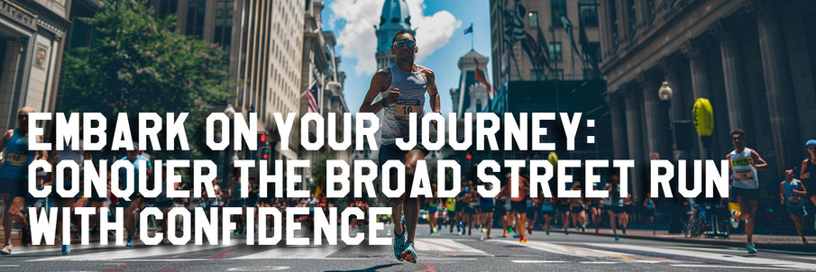 Embark on Your Journey: Conquer the Broad Street Run with Confidence