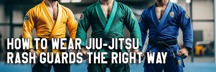 How to Wear Jiu-Jitsu Rash Guards the Right Way