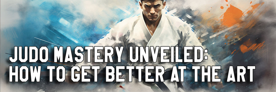 Judo Mastery Unveiled: How to Get Better at the Art