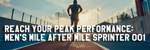 Reach Your Peak Performance: Men's Mile After Mile Sprinter 001