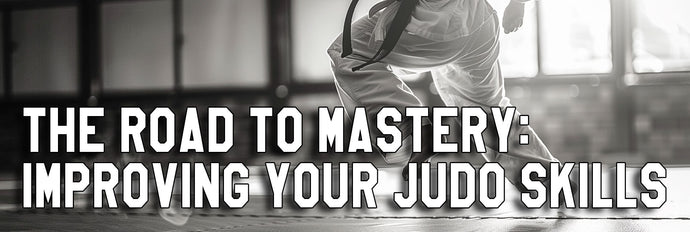 The Road to Mastery: Improving Your Judo Skills