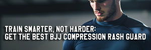 Train Smarter, Not Harder: Get the Best BJJ Compression Rash Guard
