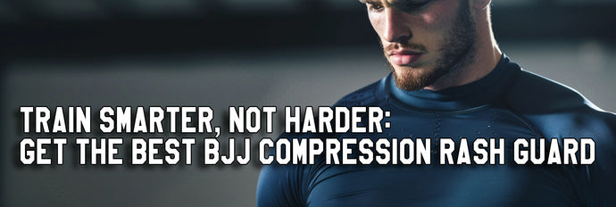Train Smarter, Not Harder: Get the Best BJJ Compression Rash Guard