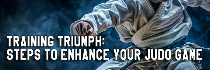 Training Triumph: Steps to Enhance Your Judo Game