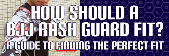 How Should a BJJ Rash Guard Fit? A Guide to Finding the Perfect Fit