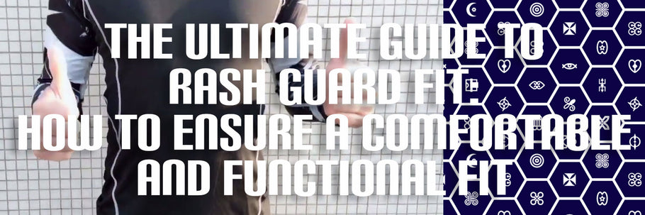 The Ultimate Guide to Rash Guard Fit: How to Ensure a Comfortable and Functional Fit